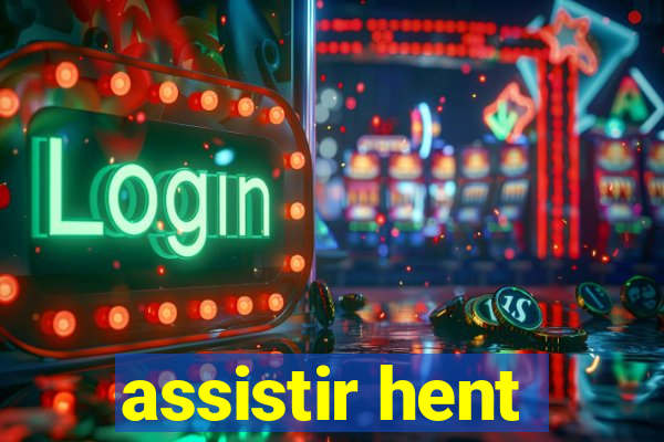 assistir hent